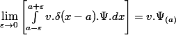 \lim_{\varepsilon\rightarrow0}\left[\int_{a-\varepsilon}^{a+\varepsilon}v.\delta(x-a).\Psi.dx\right]=v.\Psi_{(a)}